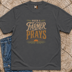 When a Farmer Prays T-shirt