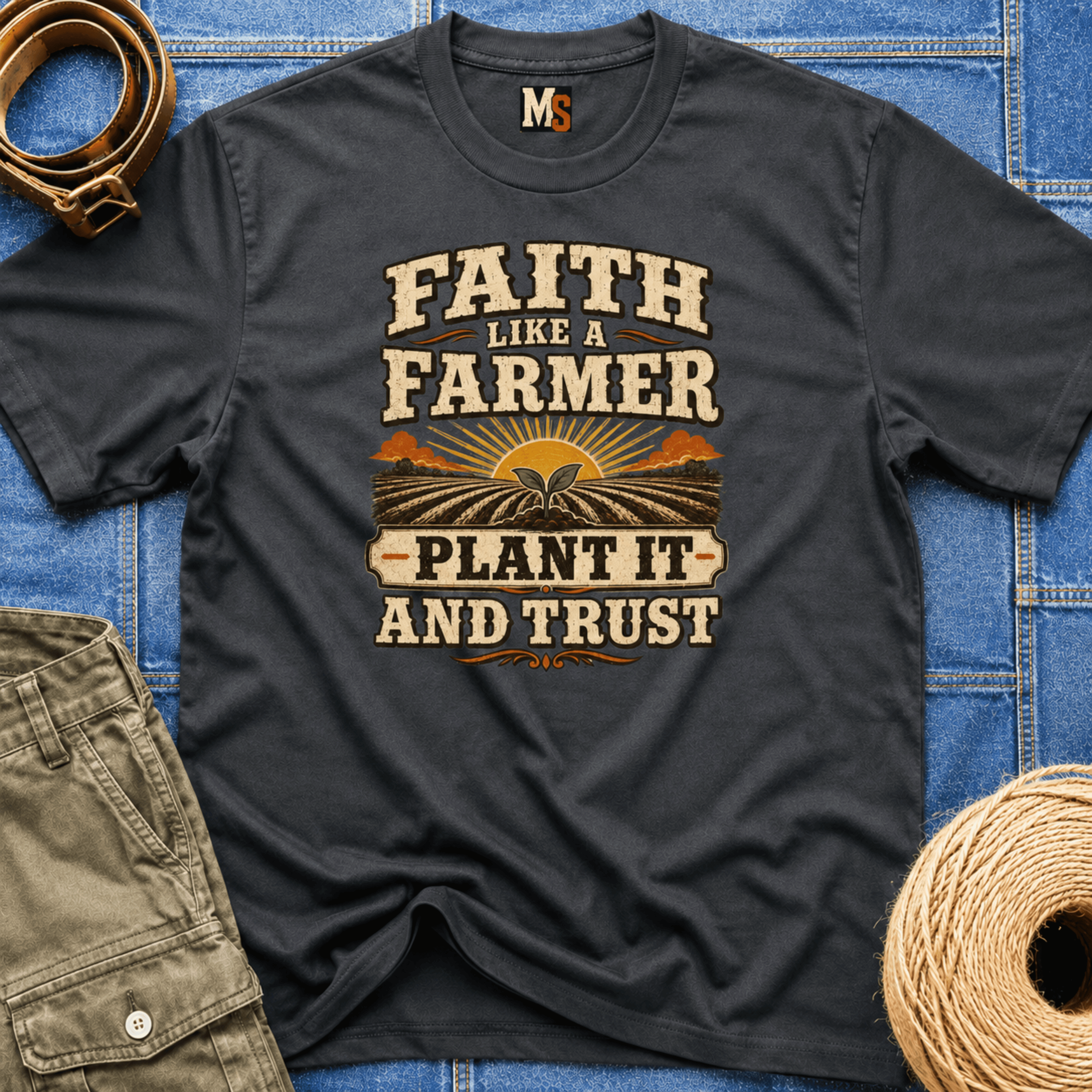 Faith like a Farmer - Plant it and trust T-shirt