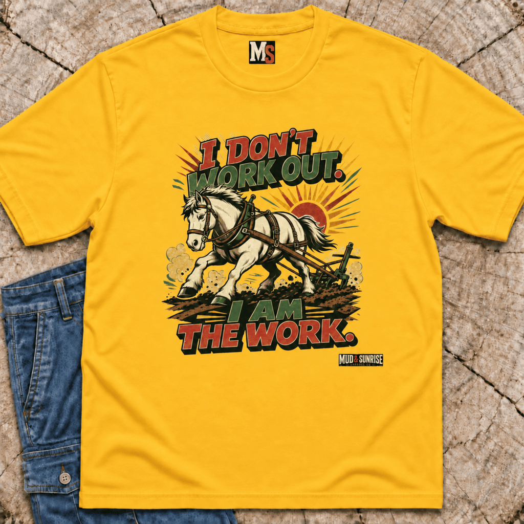 I don't work out - I am the work T-shirt