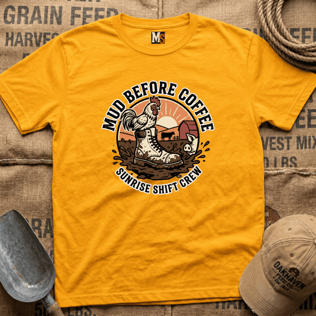 Mud before coffee - sunrise shift crew T-shirt