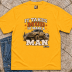It takes mud to make a man T-shirt