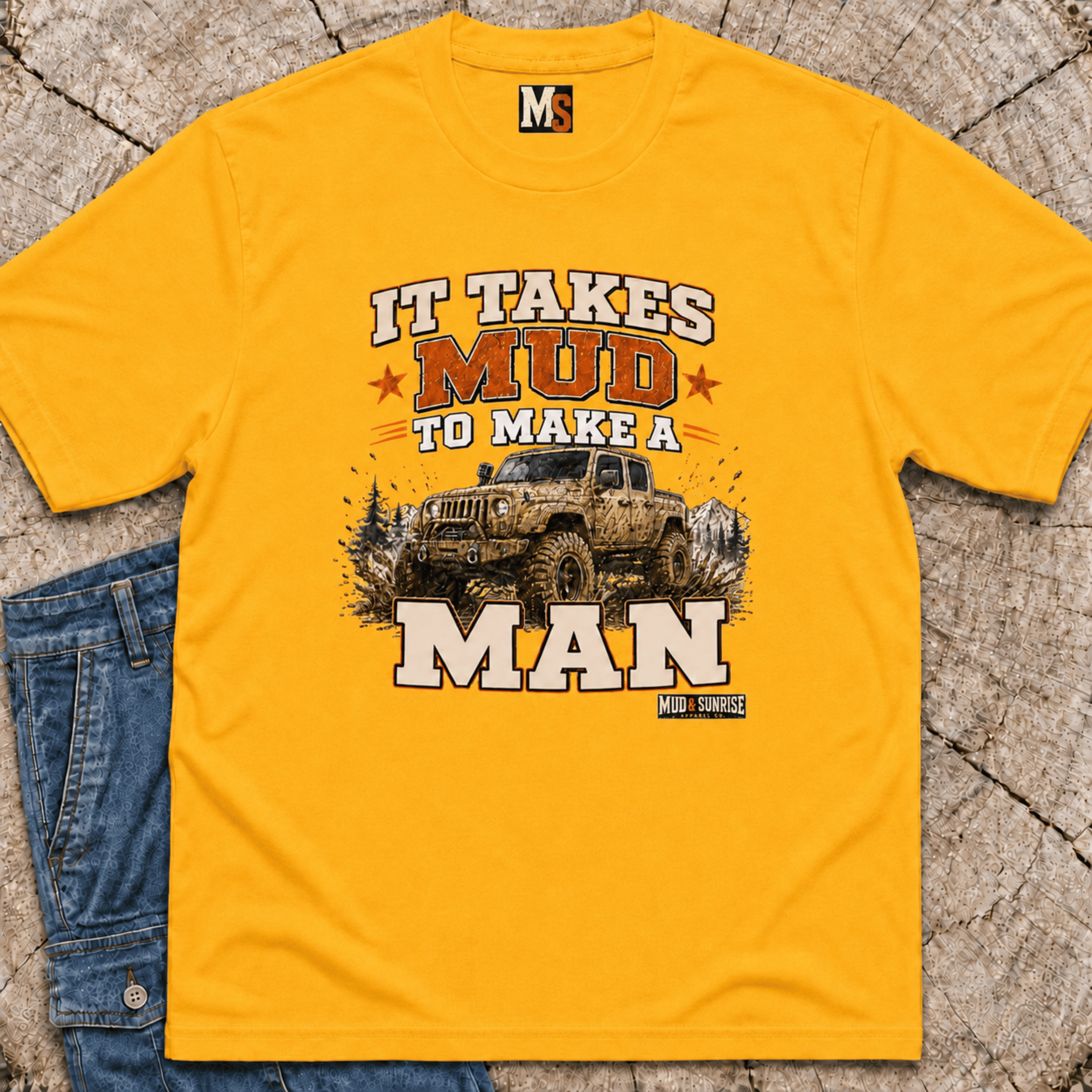 It takes mud to make a man T-shirt