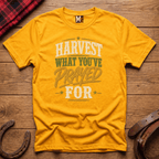 Harvest what you've prayed for T-shirt