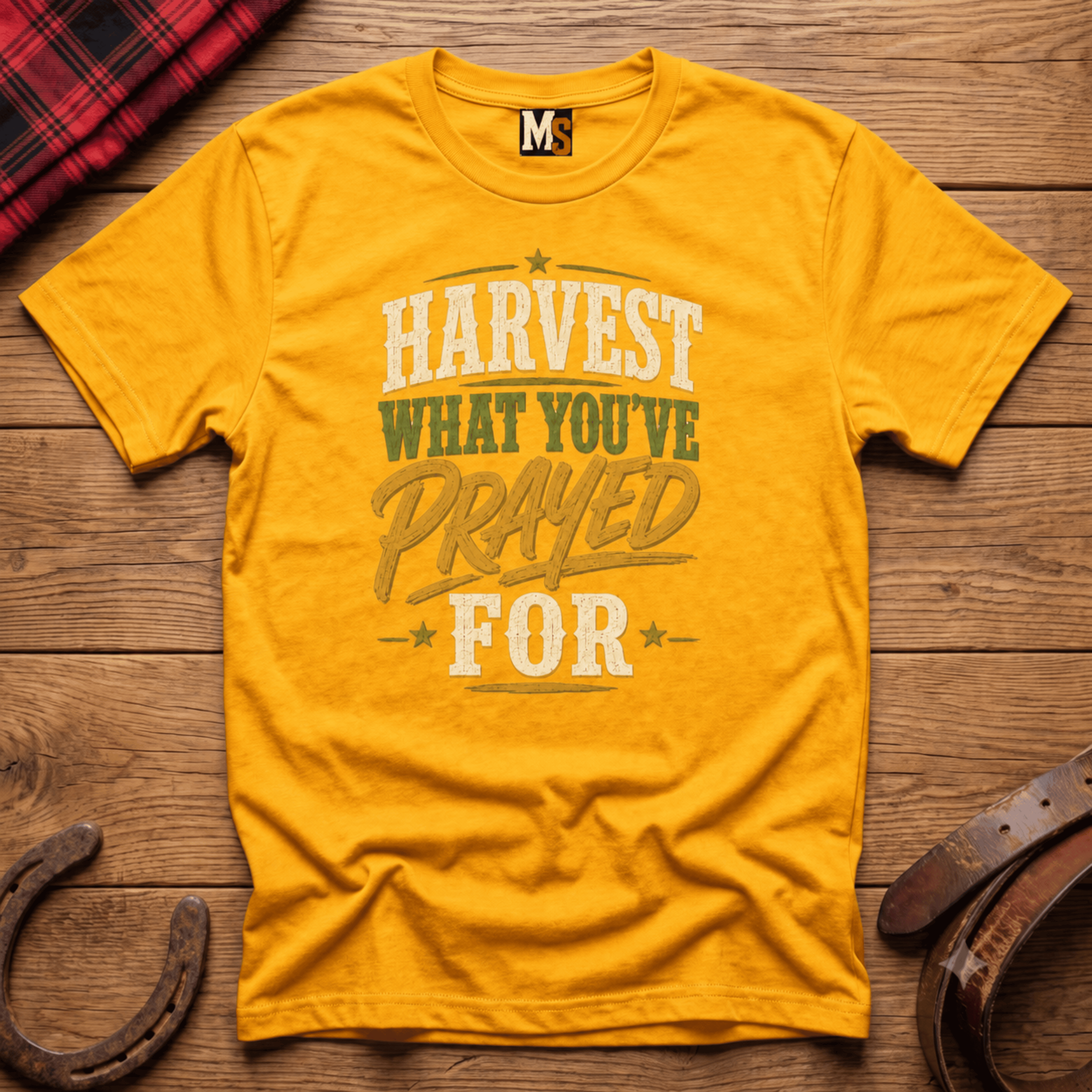 Harvest what you've prayed for T-shirt