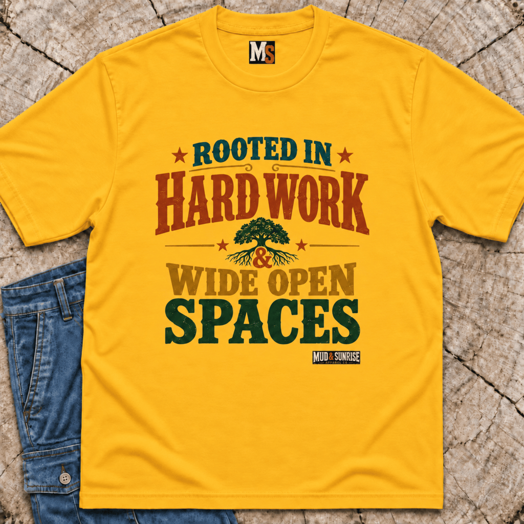 Rooted in Hard Work & Wide Open Spaces T-Shirt
