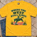 Where the West still Rides T-shirt