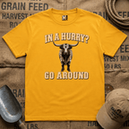 In a Hurry? Go Around T-shirt