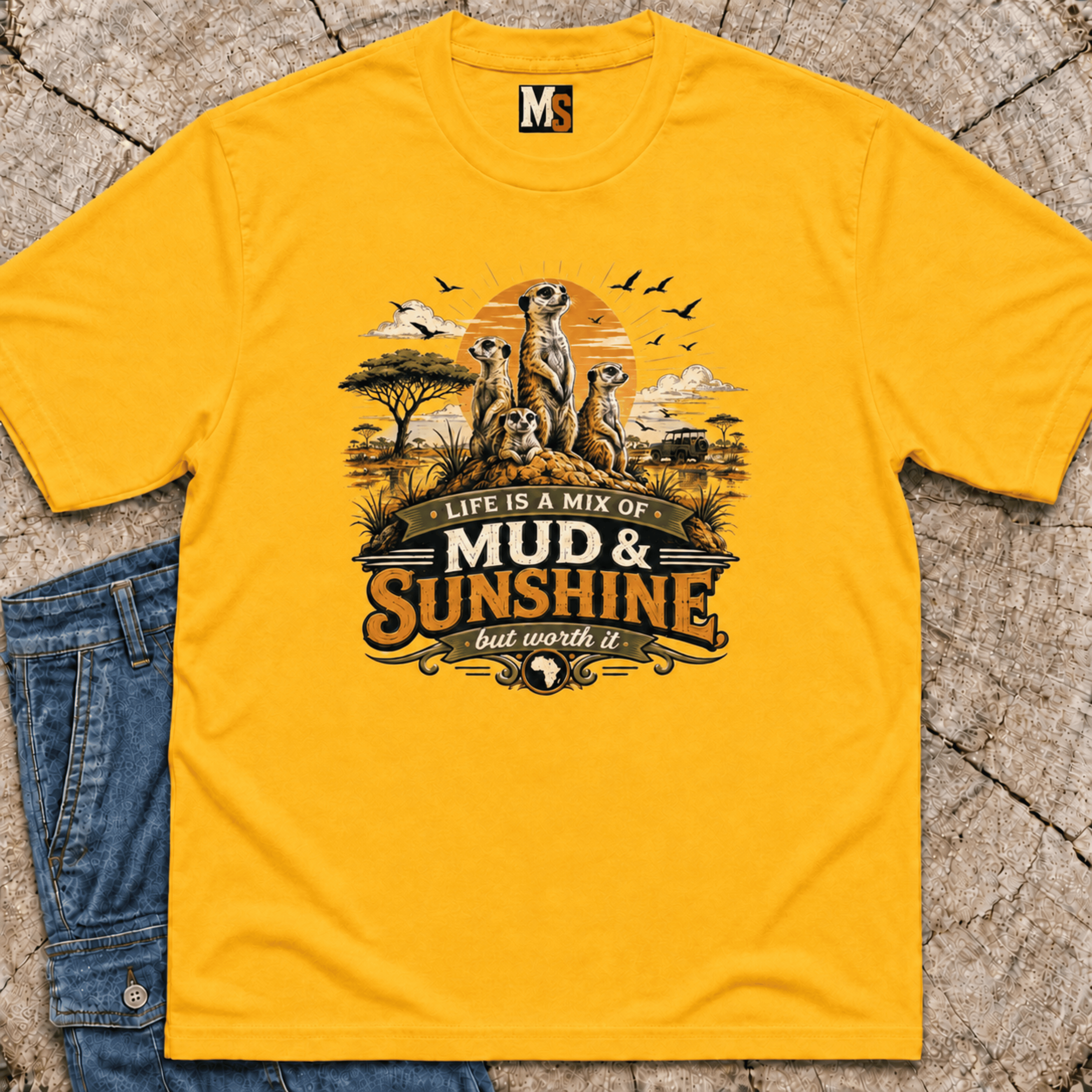 Life is a mix of Mud & Sunshine, but worth it T-shirt