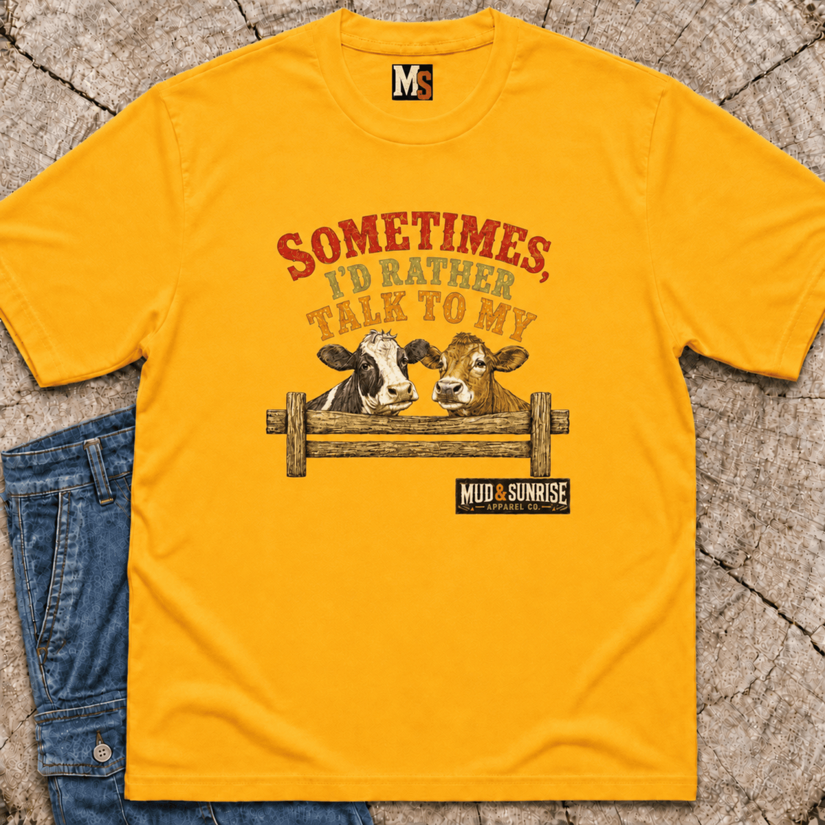 Sometimes, I'd rather talk to my cows T-shirt