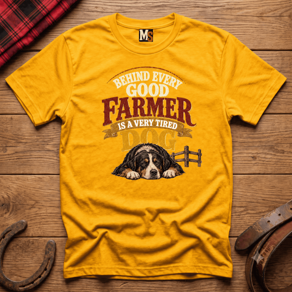 Behind every good farmer is a very tired dog T-shirt