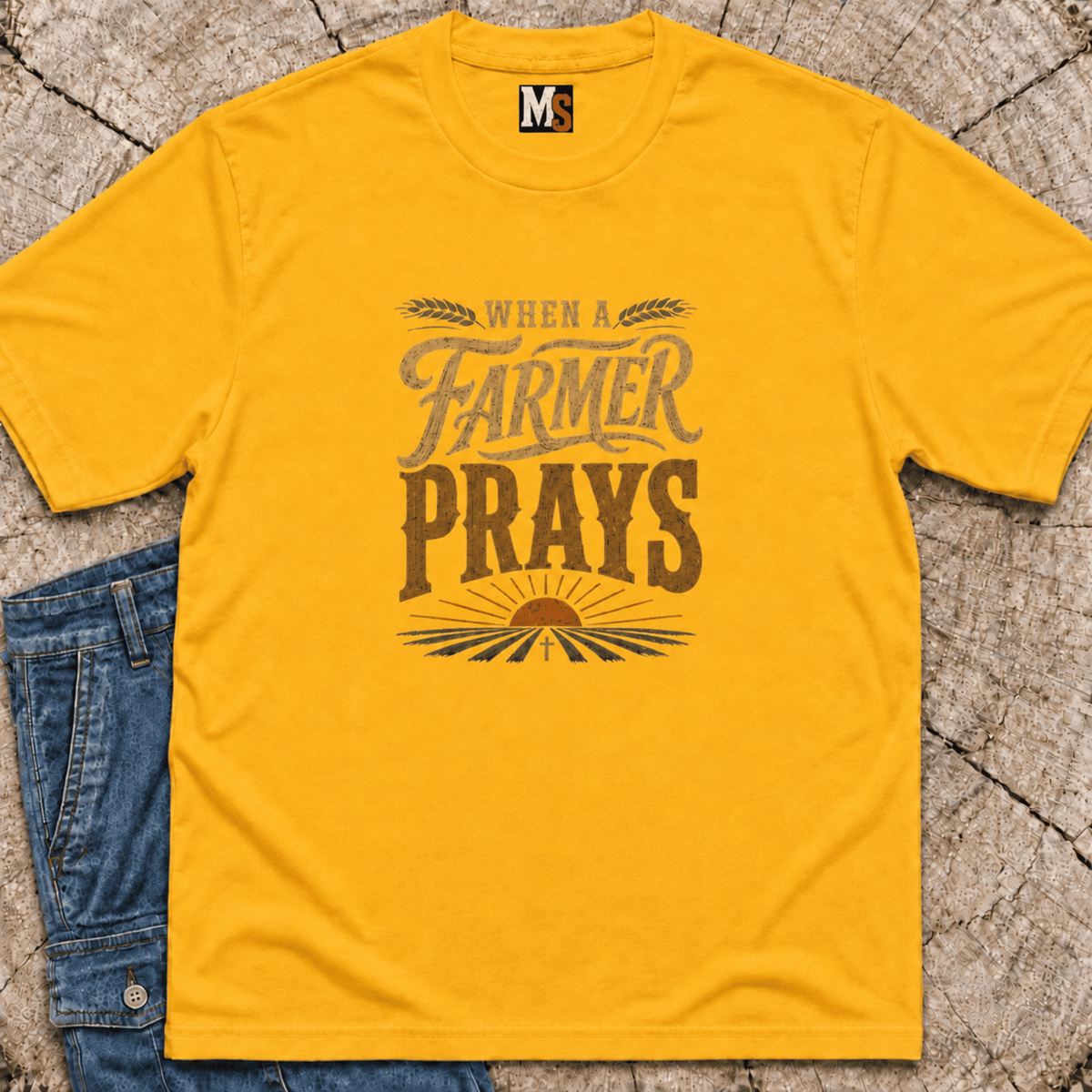 When a Farmer Prays T-shirt