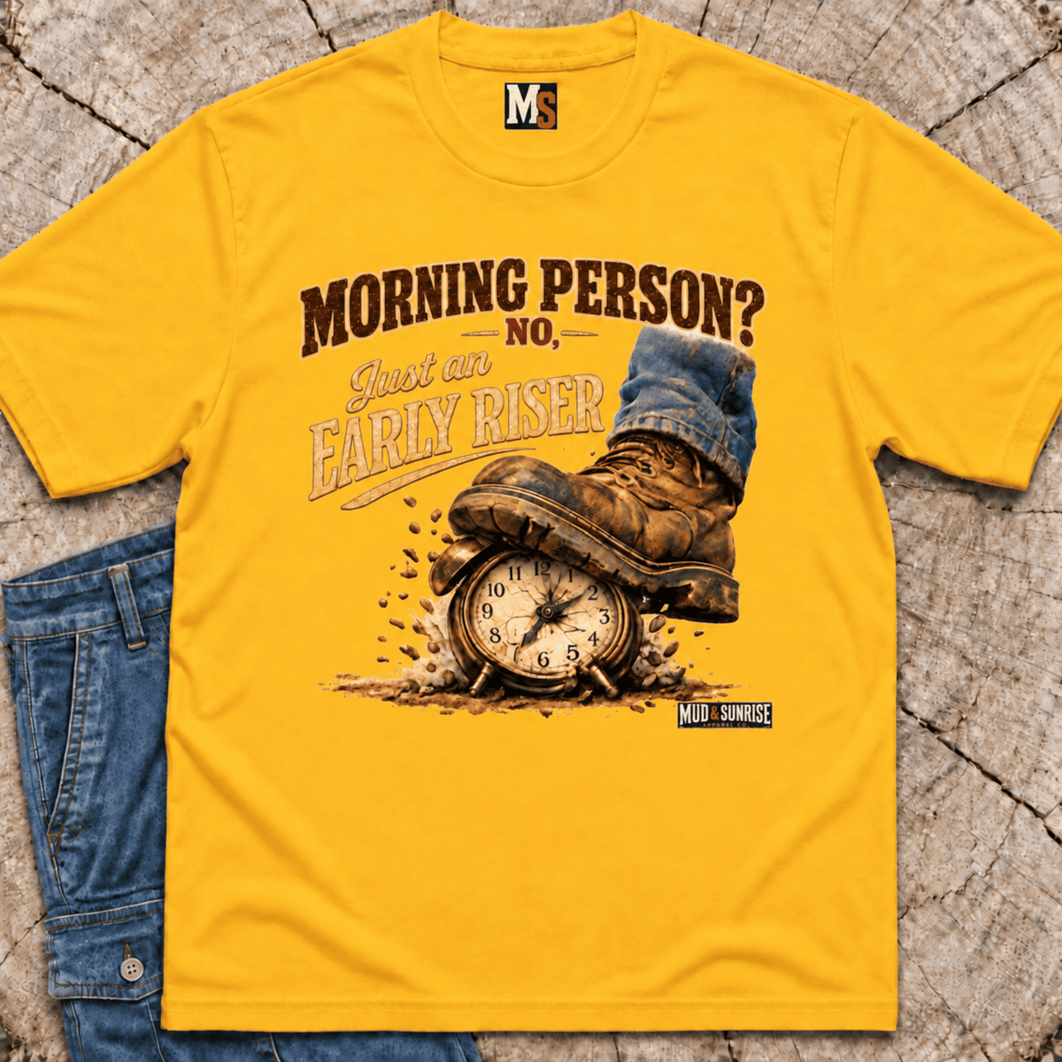 Morning Person? No - Just an early Riser T-shirt