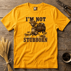 I'm not stubborn T-shirt