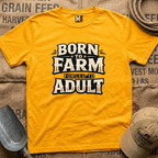 Born to Farm, forced to adult T-shirt