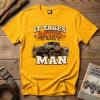 It takes mud to make a man T-shirt