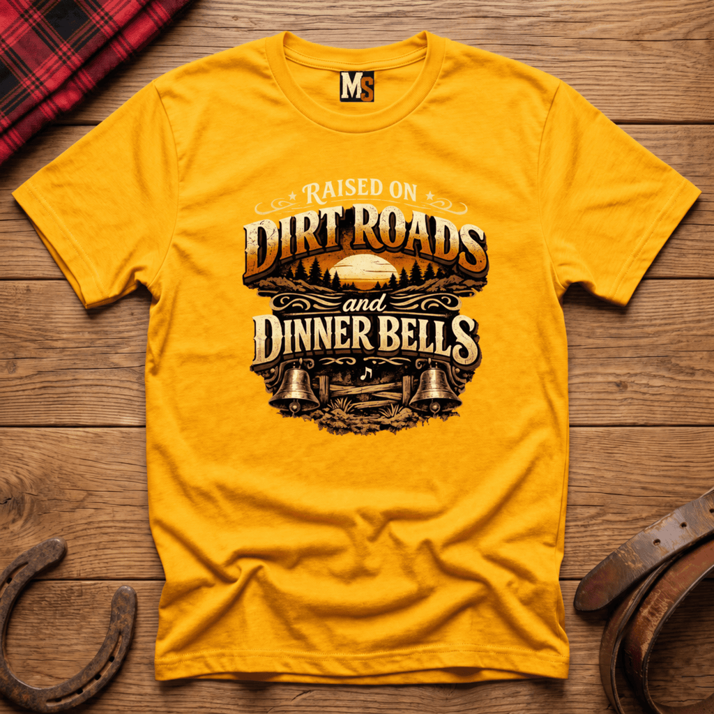 Raised on Dirt Roads & Dinner Bells T-shirt
