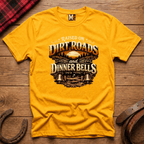 Raised on Dirt Roads & Dinner Bells T-shirt