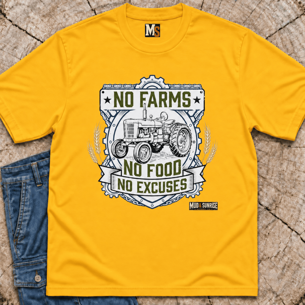 No Farms, no Food, No Excuses T-shirt