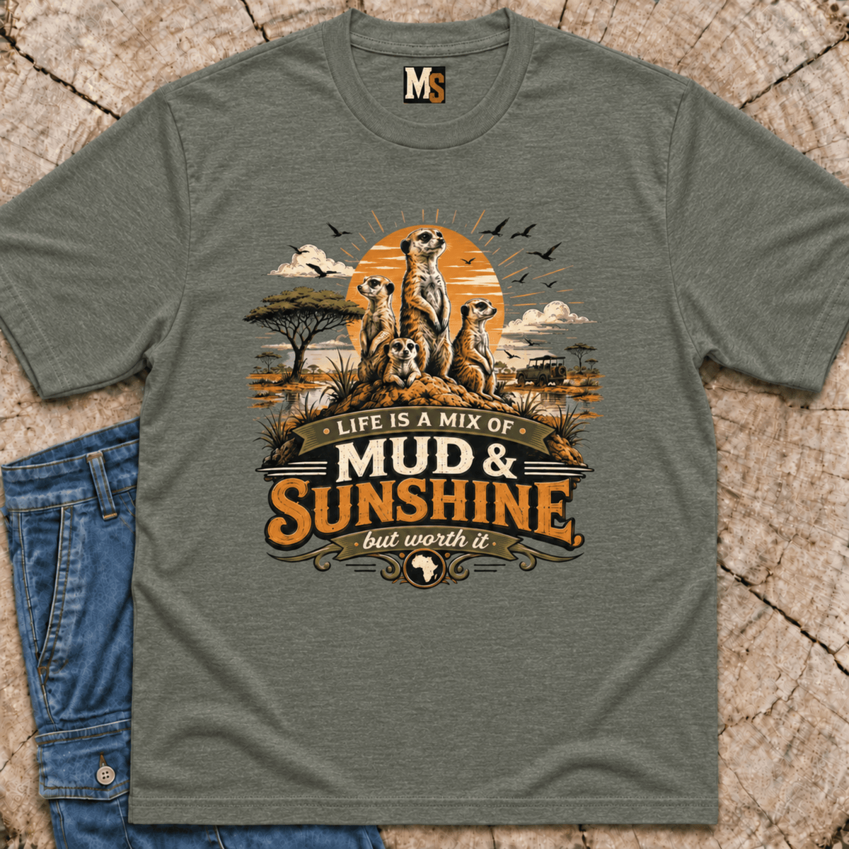 Life is a mix of Mud & Sunshine T-shirt