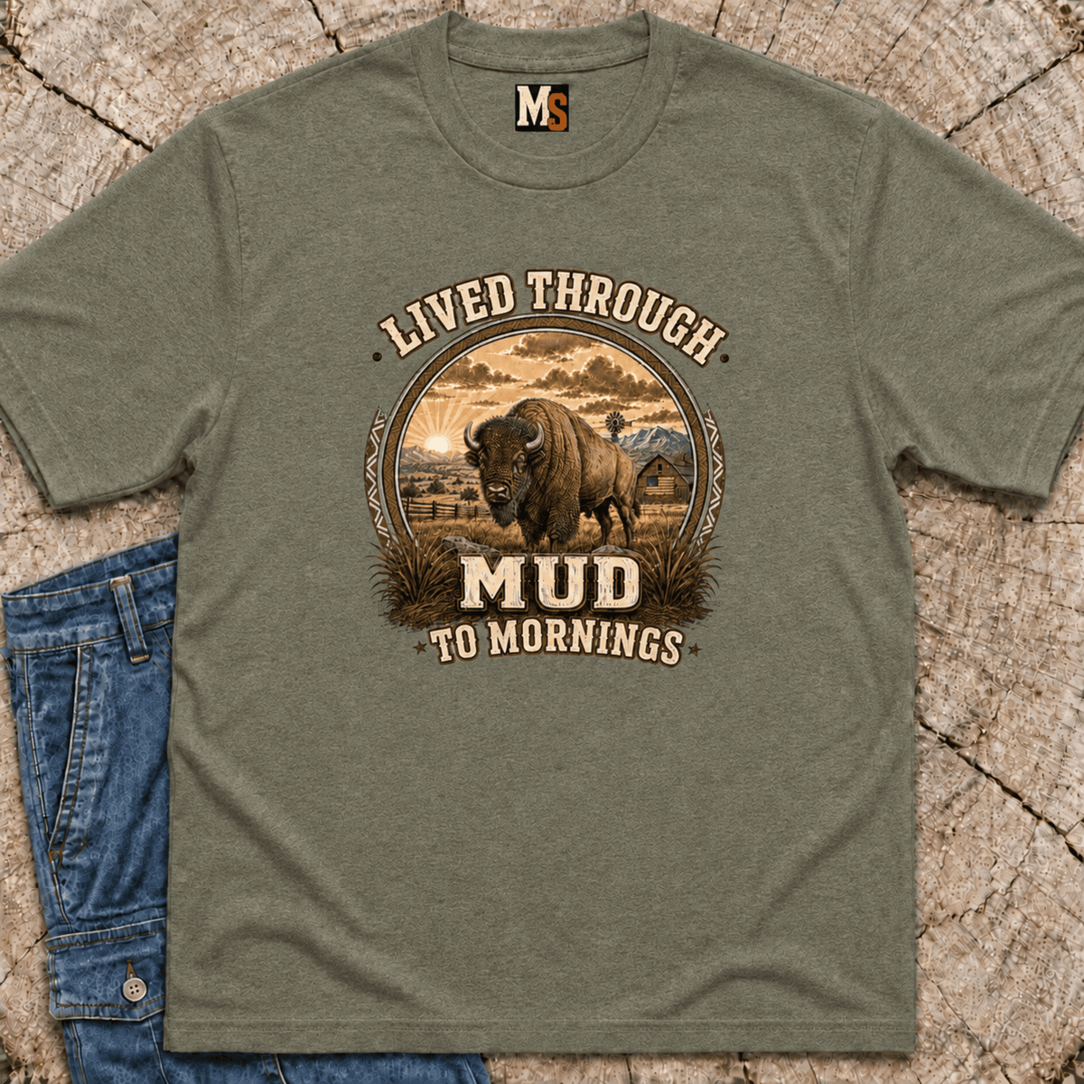Lived through Mud to Mornings T-shirt