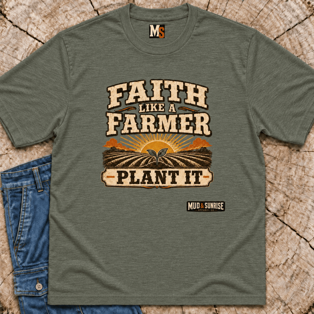 Faith like a Farmer - Plant it T-shirt