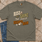 Rise & Shine - the sheep escaped again T-shirt