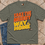 Take the muddy way home T-shirt
