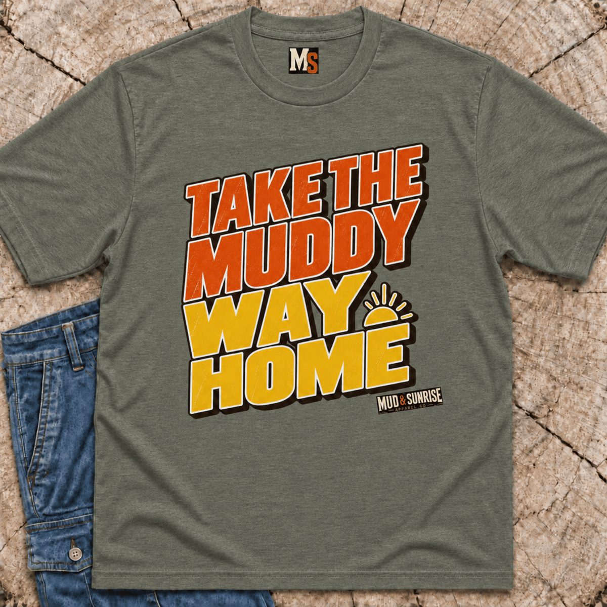 Take the muddy way home T-shirt