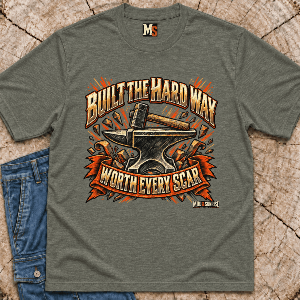 Built the Hard Way - Worth Every Scar T-shirt