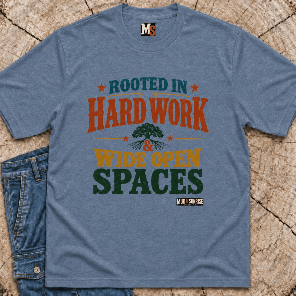 Rooted in Hard Work & Wide Open Spaces T-Shirt