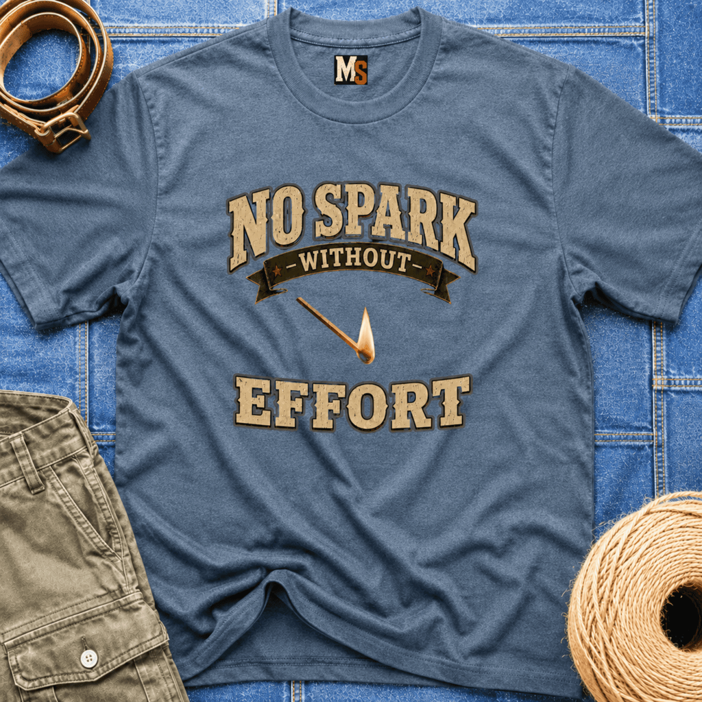 No spark without effort T-shirt
