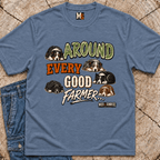 Around every good farmer T-shirt