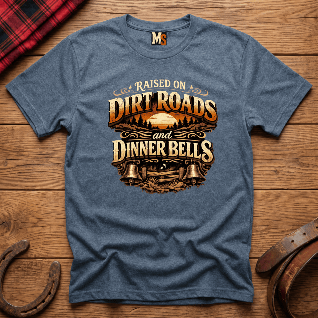 Raised on Dirt Roads & Dinner Bells T-shirt