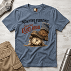 Morning Person? No - Just an early Riser T-shirt