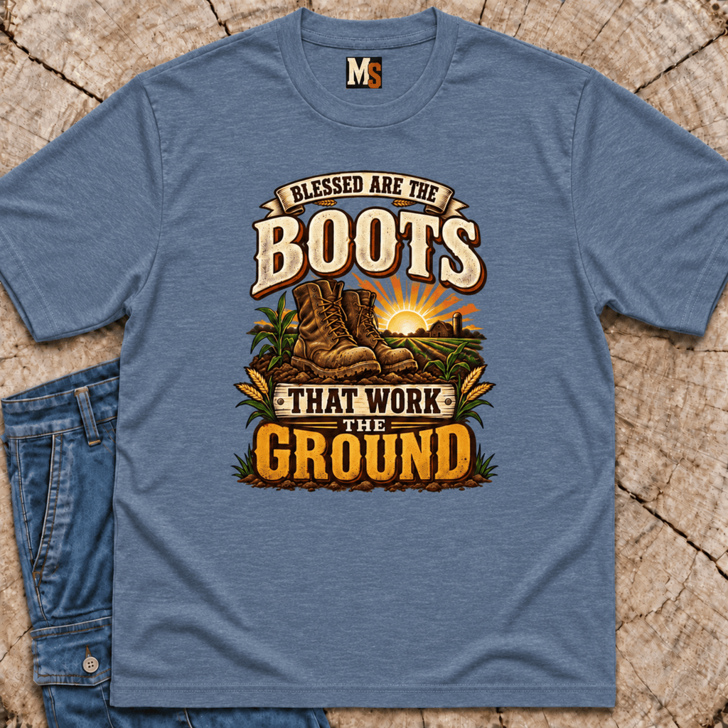 Blessed are the boots that work the ground T-shirt