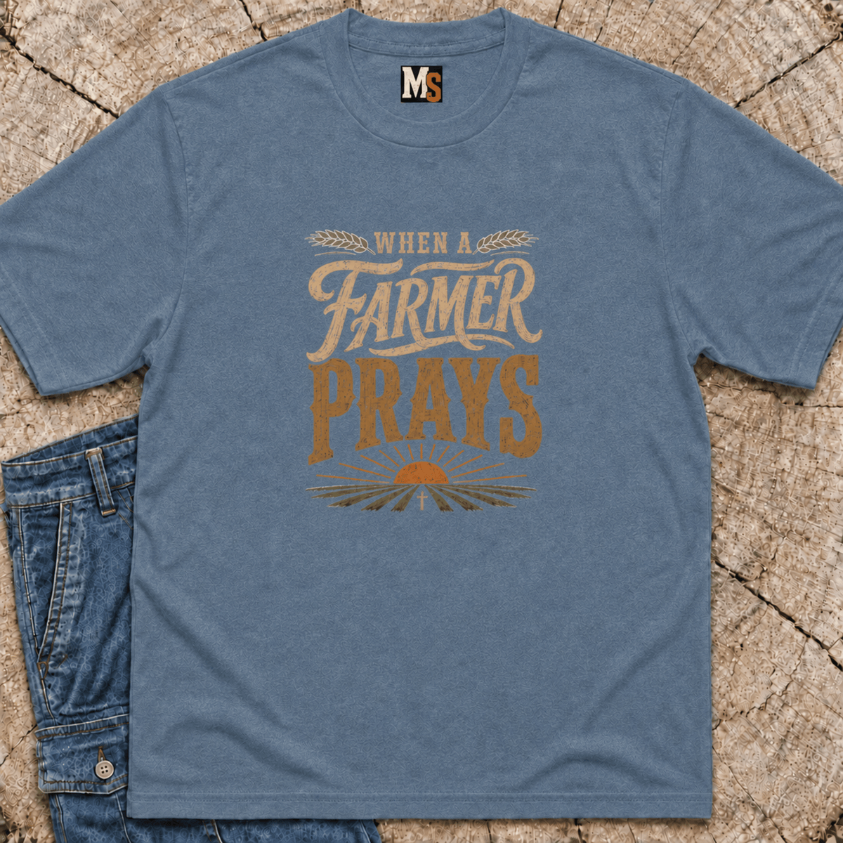 When a Farmer Prays T-shirt