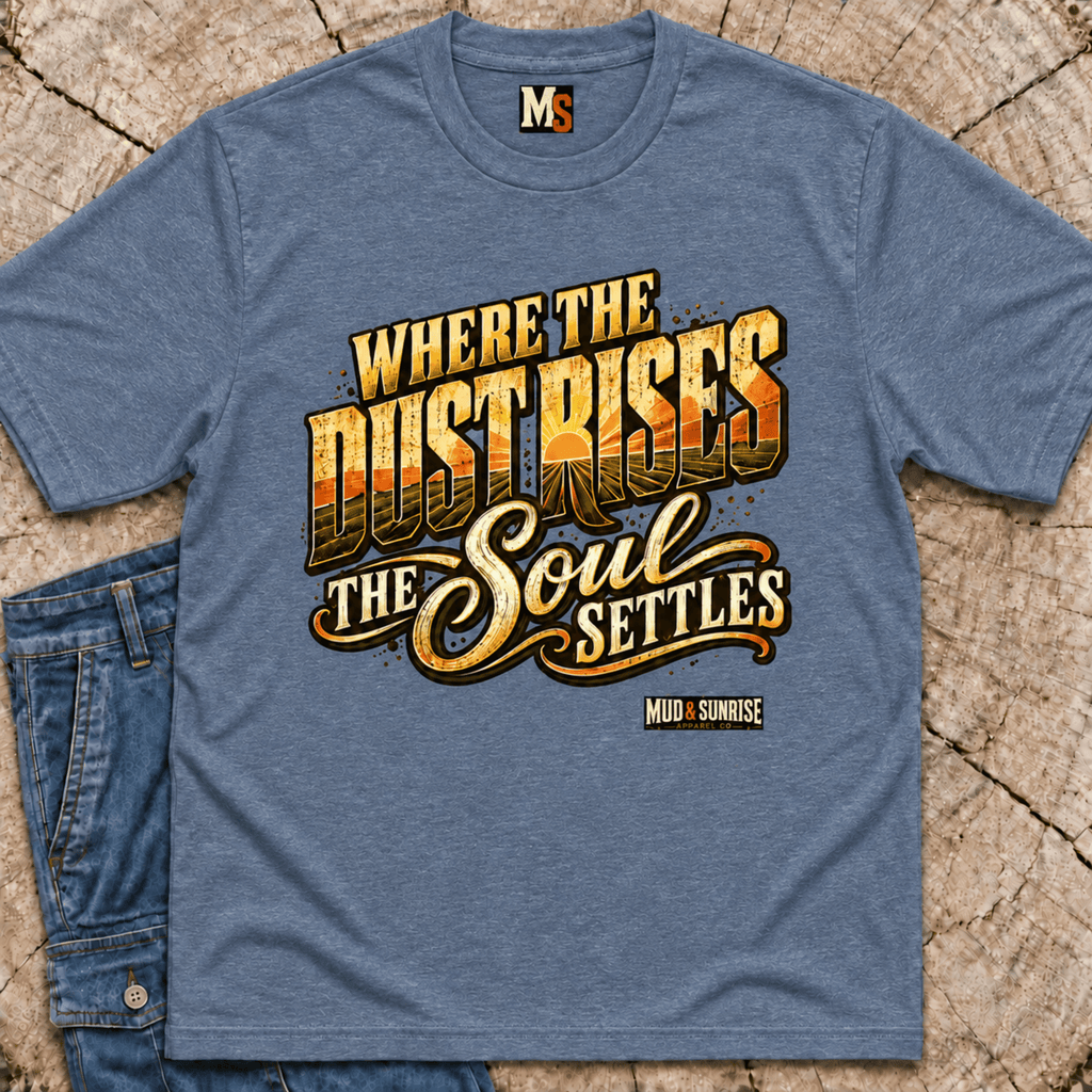 Where the dust rises, the Soul Settles T-shirt