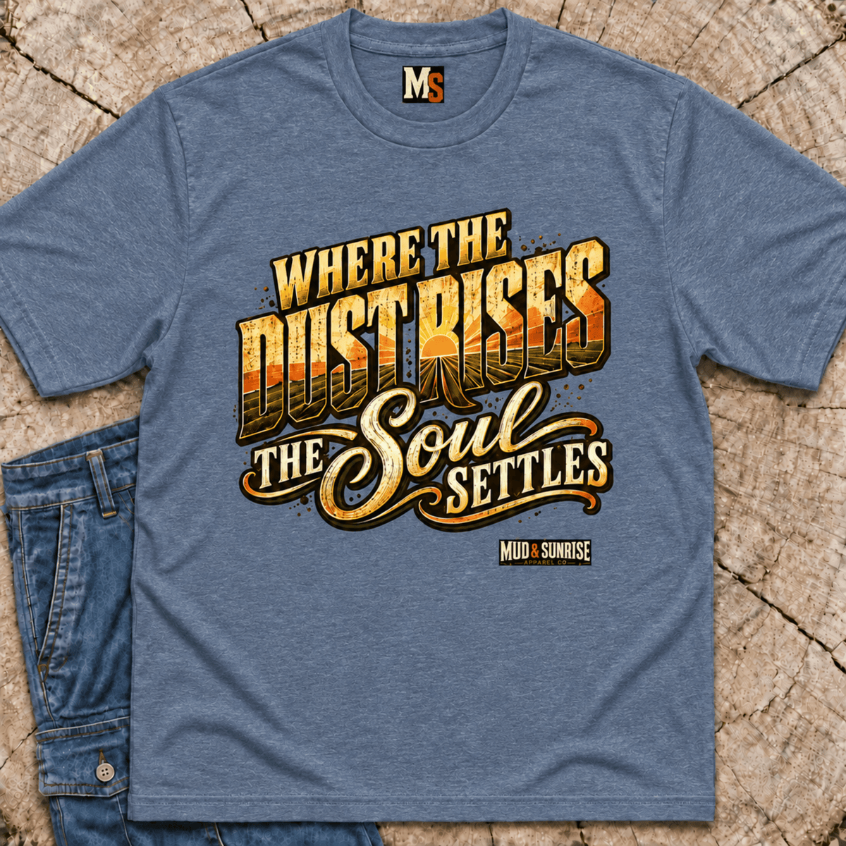 Where the dust rises, the Soul Settles T-shirt