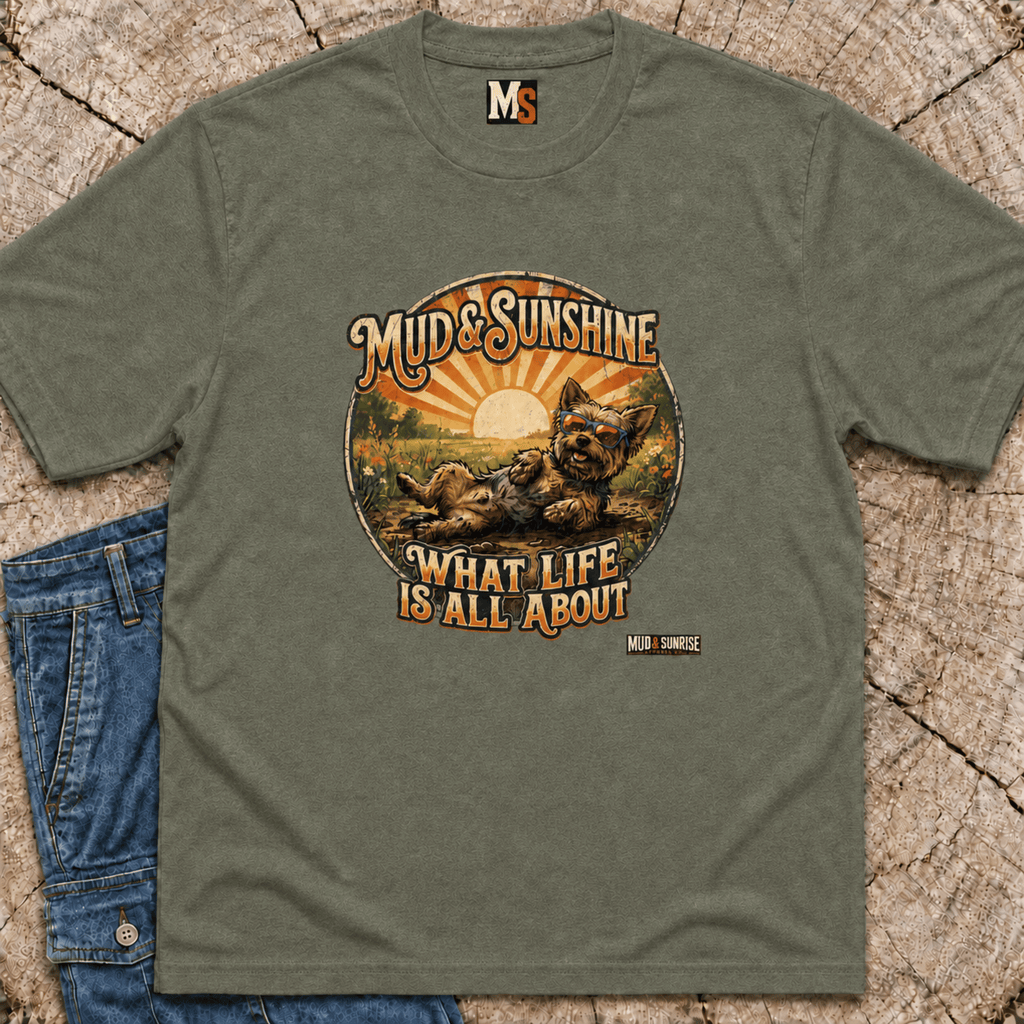 Mud & Sunshine - what life is all about T-shirt
