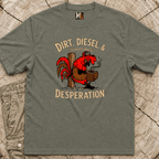 Dirt, Diesel & sometimes Desperation T-shirt