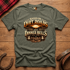 Raised on Dirt Roads & Dinner Bells T-shirt