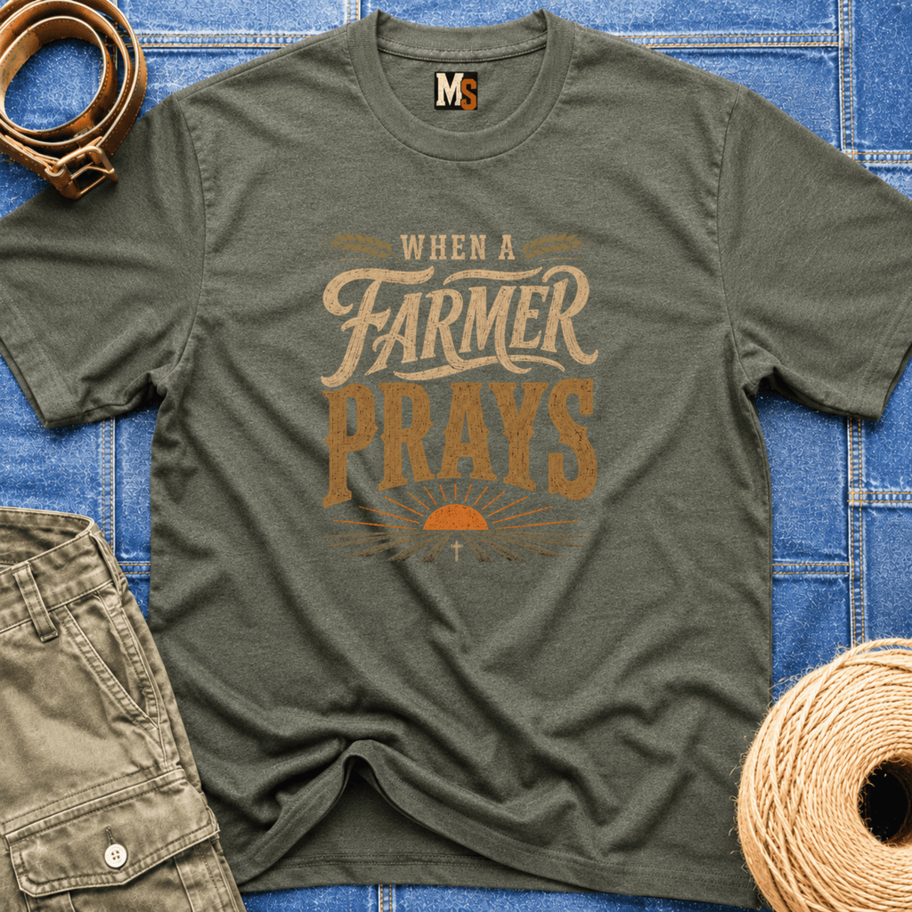 When a Farmer Prays T-shirt