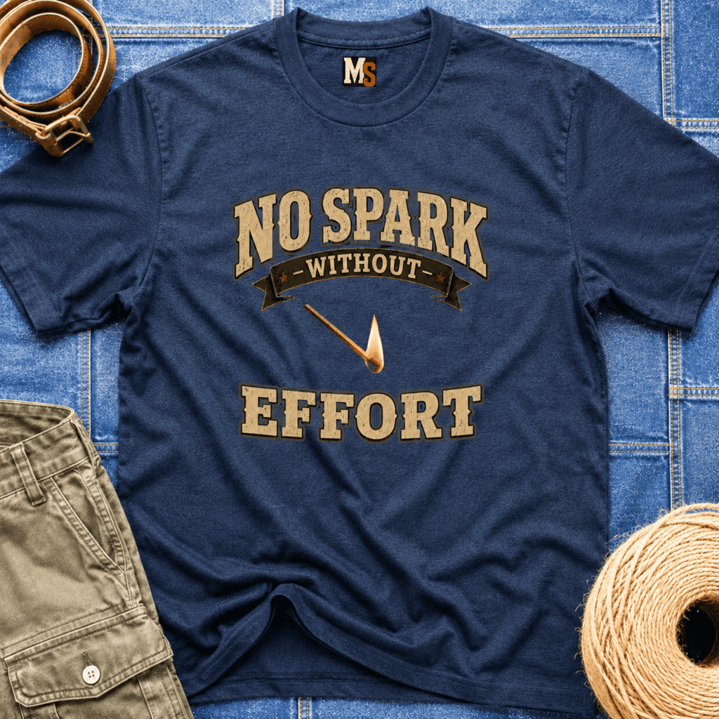 No spark without effort T-shirt
