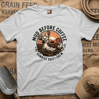 Mud before coffee - sunrise shift crew T-shirt