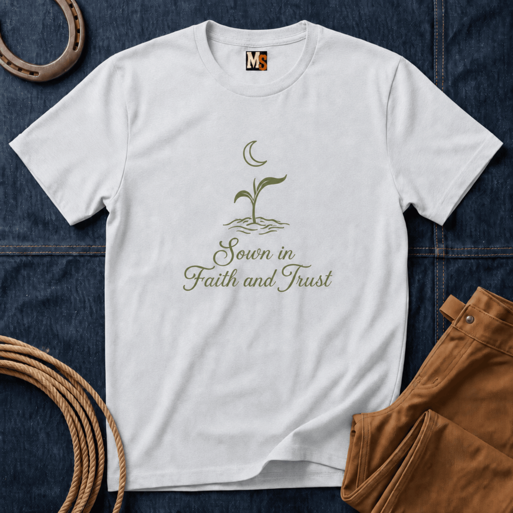 Sown in Faith and Trust T-shirt