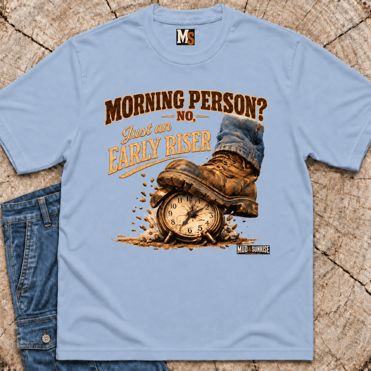 Morning Person? No - Just an early Riser T-shirt