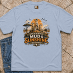 Life is a mix of Mud & Sunshine, but worth it T-shirt