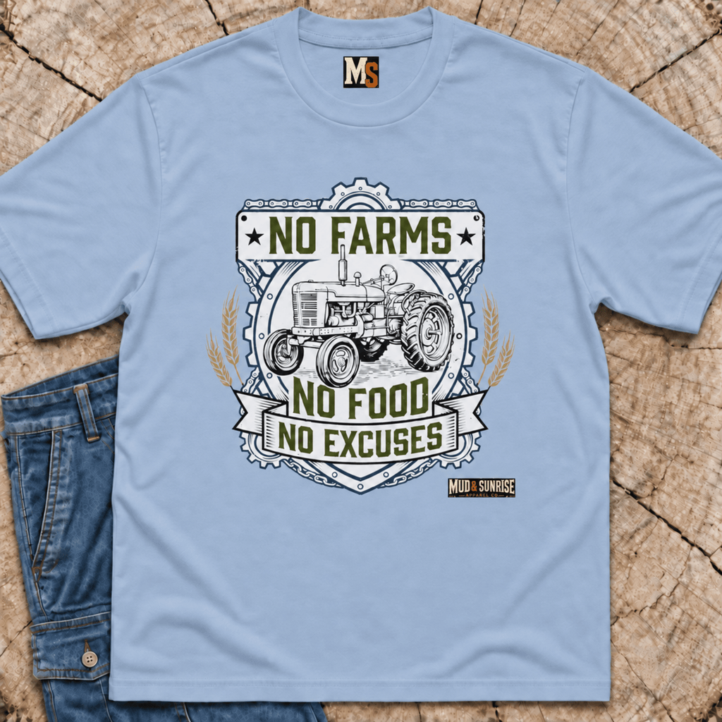 No Farms, no Food, No Excuses T-shirt