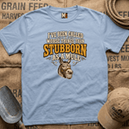 I've been called worse things than stubborn as a mule T-shirt