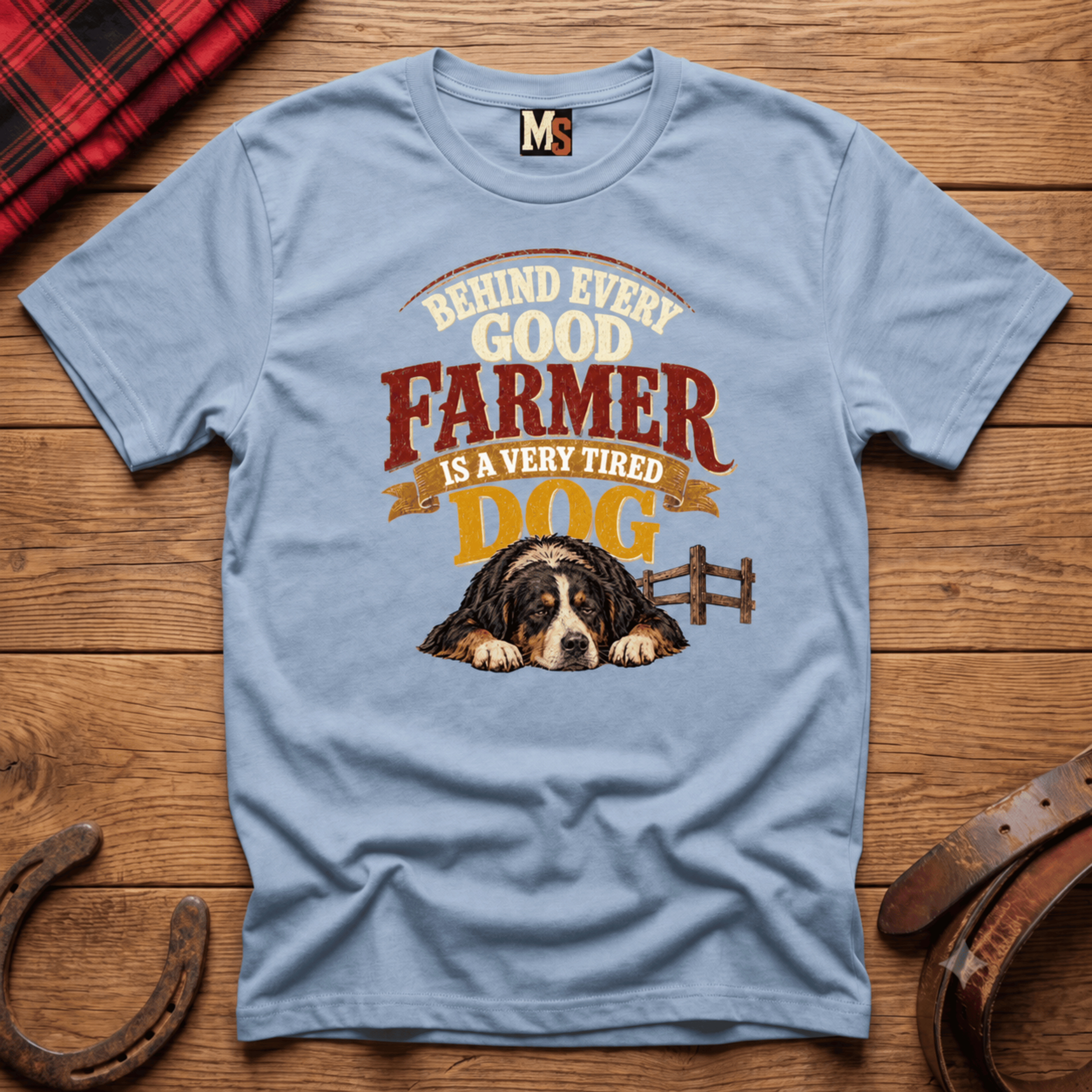 Behind every good farmer is a very tired dog T-shirt